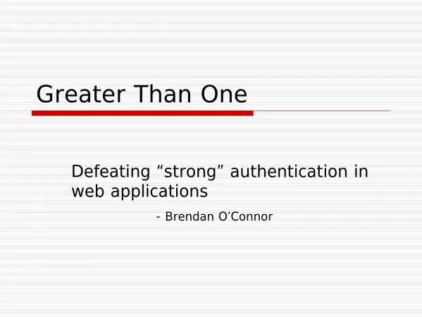 Greater Than One. Defeating strong authentication in web applications. - Brendan O Connor